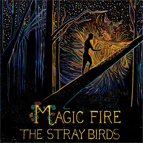 The Stray Birds Magic Fire (LP)